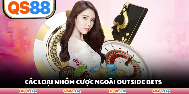 Các loại nhóm cược ngoài Outside Bets