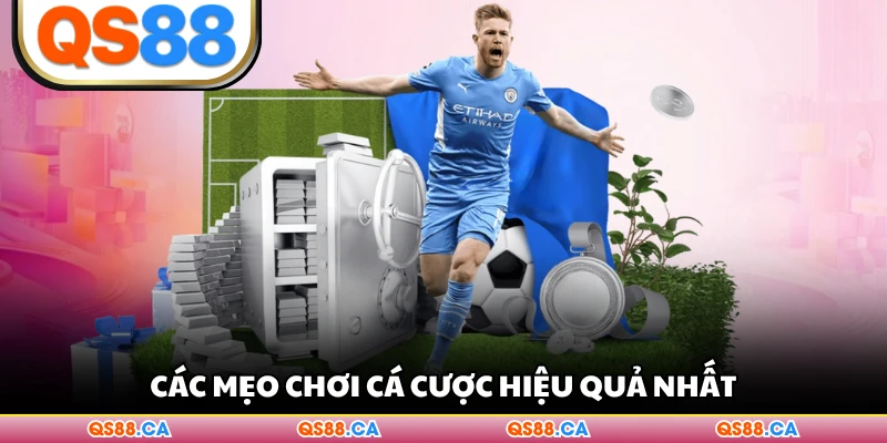 Các mẹo chơi cá cược hiệu quả nhất