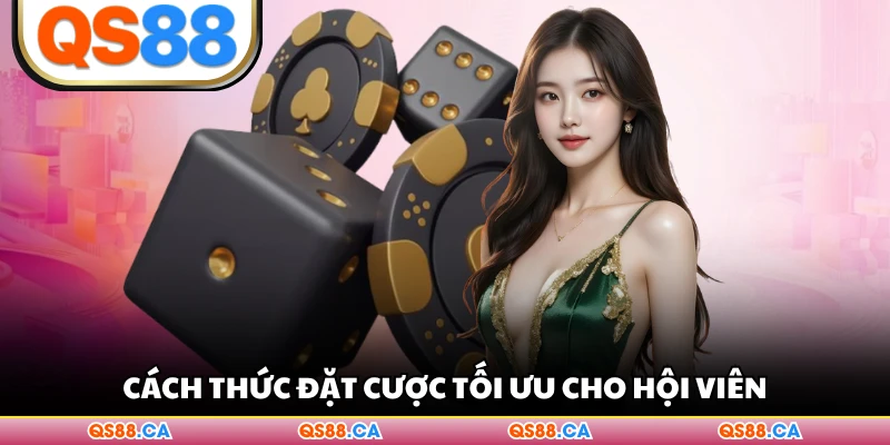 Cách thức đặt cược tối ưu cho hội viên