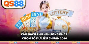 Cầu Bạch Thủ - Phương Pháp Chọn Số Dữ Liệu Chuẩn 2026