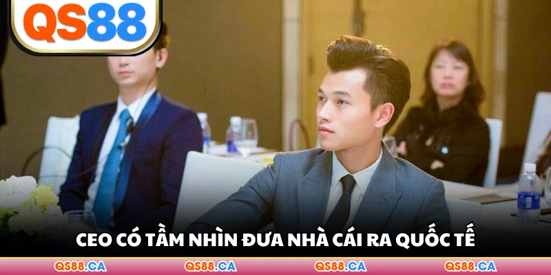 CEO có tầm nhìn đưa nhà cái ra quốc tế