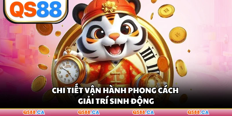 Chi tiết vận hành phong cách giải trí sinh động