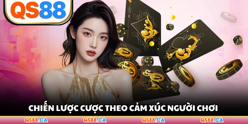 Chiến lược cược theo cảm xúc người chơi
