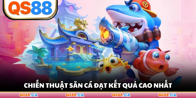 Chiến thuật săn cá đạt kết quả cao nhất