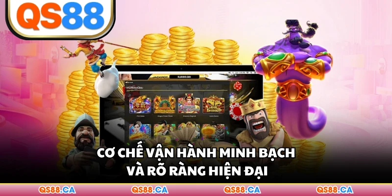 Cơ chế vận hành minh bạch và rõ ràng hiện đại