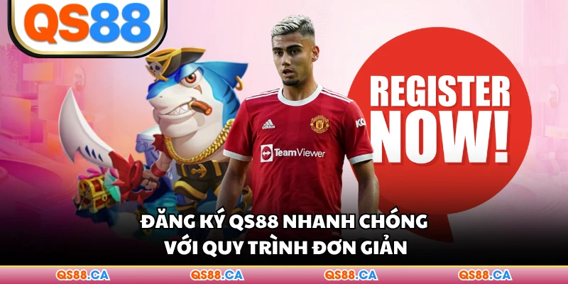Đăng ký QS88 nhanh chóng với quy trình đơn giản
