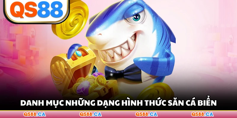 Danh mục những dạng hình thức săn cá biển