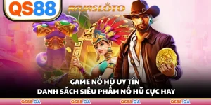 Game Nổ Hũ Uy Tín - Danh Sách Siêu Phẩm Nổ Hũ Cực Hay