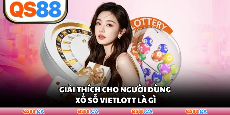Giải thích cho người dùng xổ số Vietlott là gì