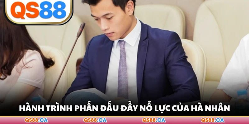 Hành trình phấn đấu đầy nỗ lực của Hà Nhân