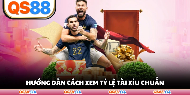 Hướng dẫn cách xem tỷ lệ tài xỉu chuẩn