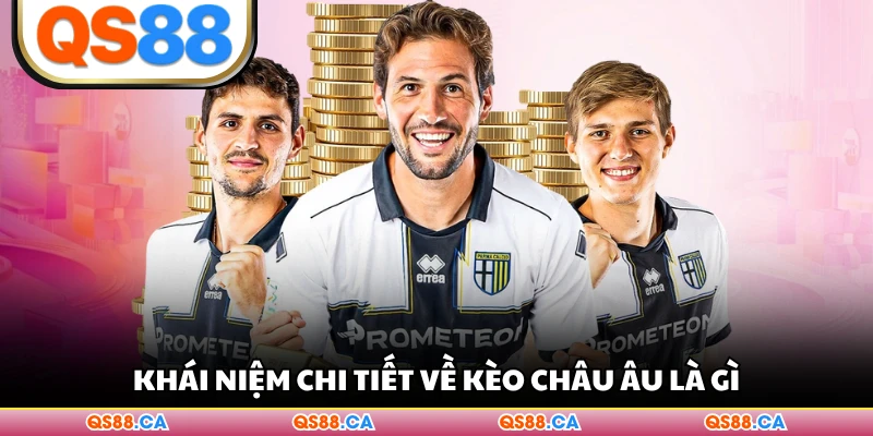 Khái niệm chi tiết về kèo châu Âu là gì