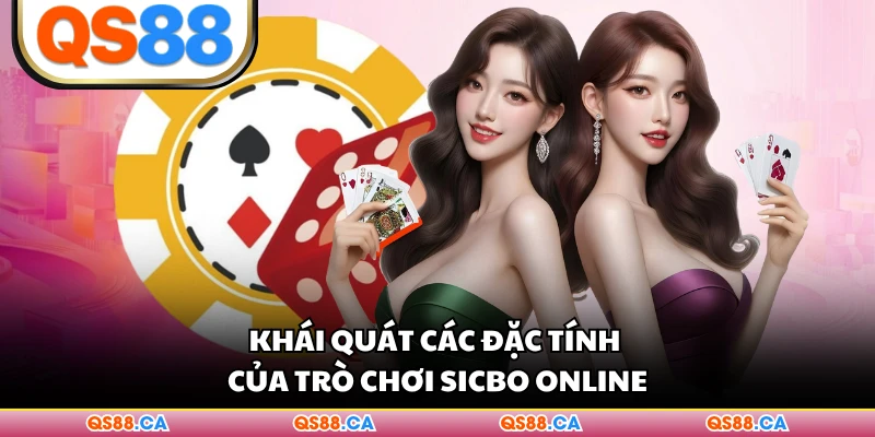 Khái quát các đặc tính của trò chơi Sicbo online
