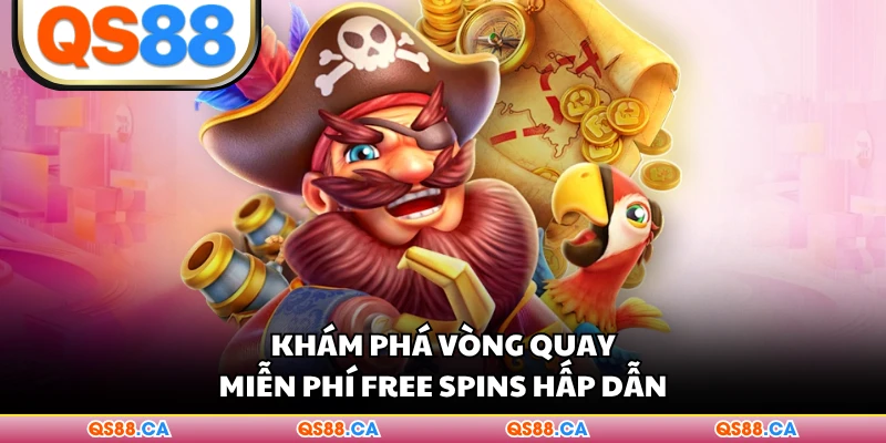Khám phá vòng quay miễn phí Free Spins hấp dẫn 