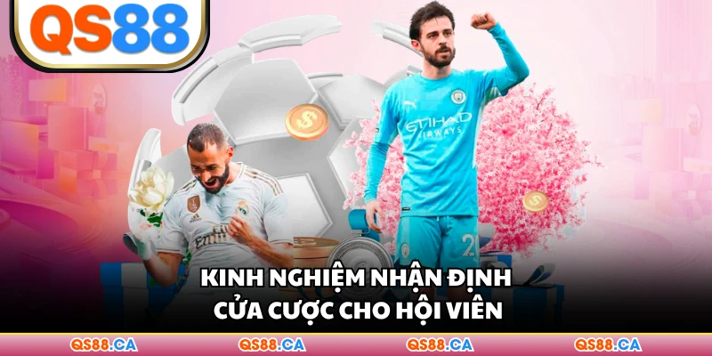 Kinh nghiệm nhận định cửa cược cho hội viên