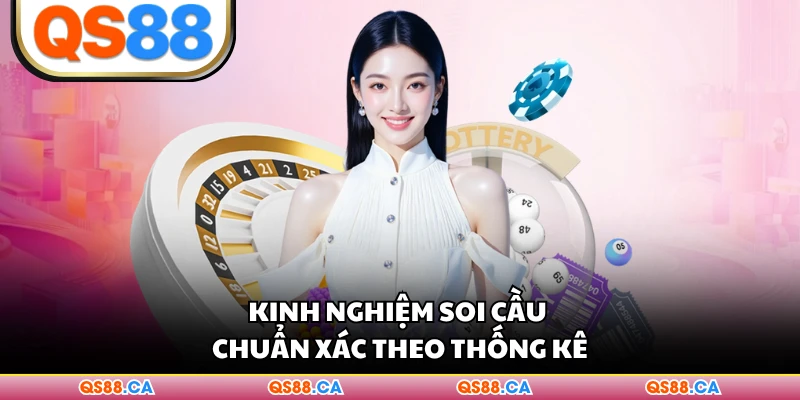 Kinh nghiệm soi cầu chuẩn xác theo thống kê