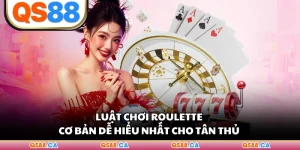 Luật Chơi Roulette Cơ Bản Dễ Hiểu Nhất Cho Tân Thủ 