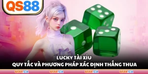 Lucky Tài Xỉu - Quy Tắc Và Phương Pháp Xác Định Thắng Thua