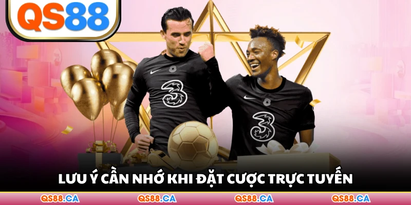 Lưu ý cần nhớ khi đặt cược trực tuyến