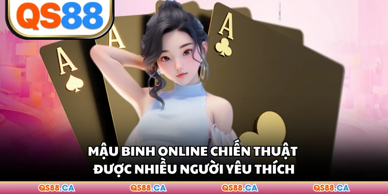 Mậu Binh online chiến thuật được nhiều người yêu thích