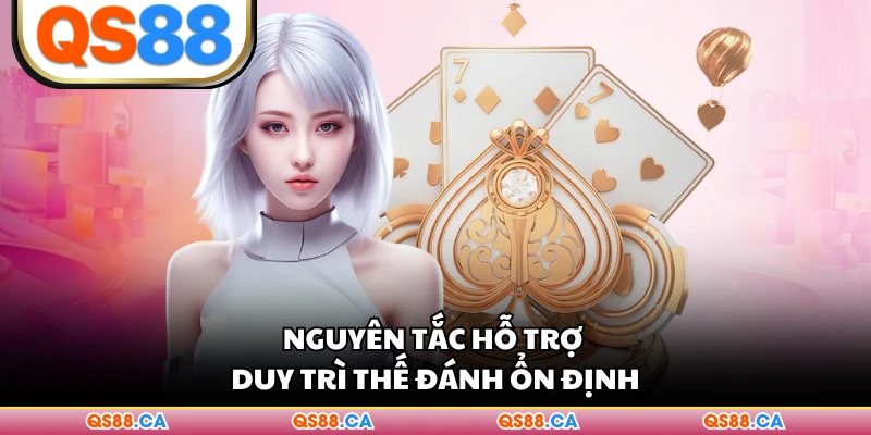Nguyên tắc hỗ trợ duy trì thế đánh ổn định