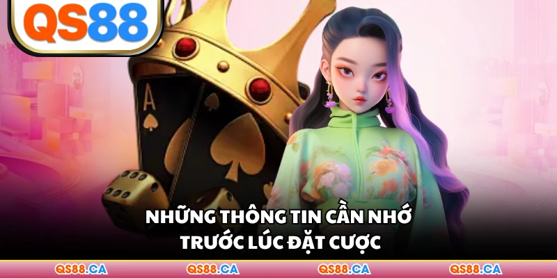 Những thông tin cần nhớ trước lúc đặt cược