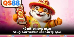 Nổ Hũ Fortune Tiger - Cơ Hội Săn Thưởng Hấp Dẫn Tại QS88