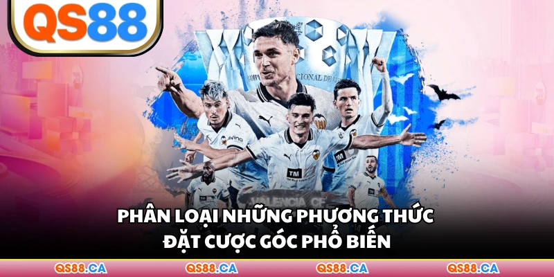 Phân loại những phương thức đặt cược góc phổ biến