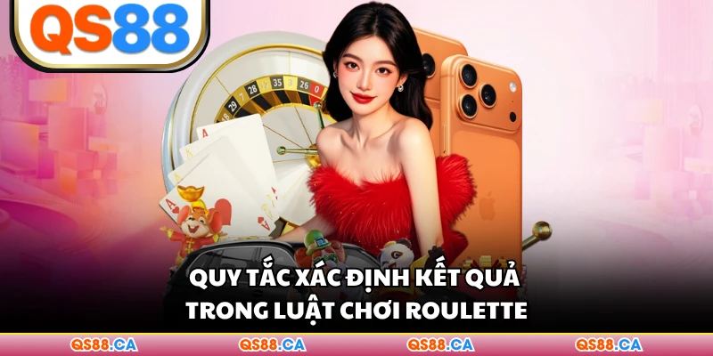 Quy tắc xác định kết quả trong luật chơi Roulette