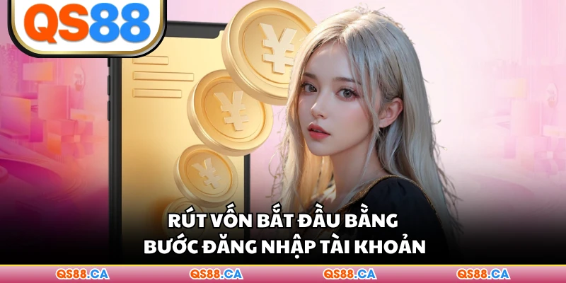 Rút vốn bắt đầu bằng bước đăng nhập tài khoản