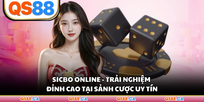 Sicbo Online - Trải Nghiệm Đỉnh Cao Tại Sảnh Cược Uy Tín