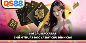 Soi Cầu Baccarat - Chiến Thuật Đọc Và Bắt Cầu Đỉnh Cao