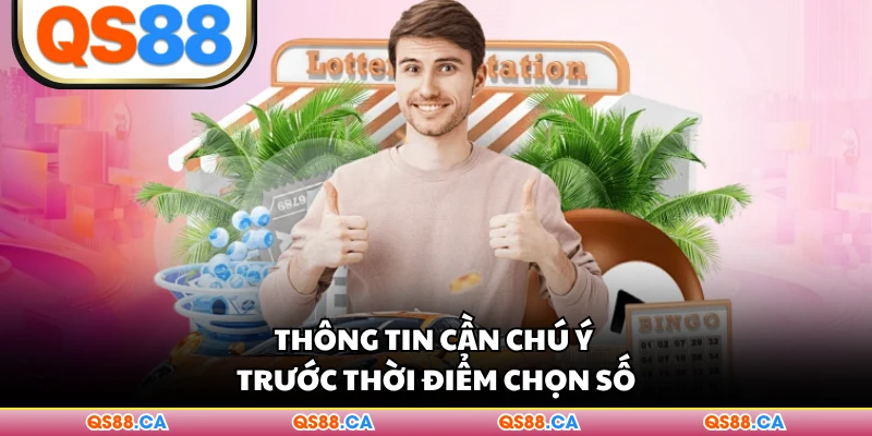Thông tin cần chú ý trước thời điểm chọn số