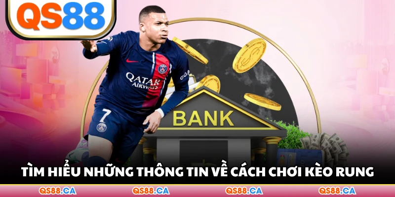 Tìm hiểu những thông tin về cách chơi kèo rung
