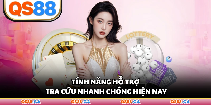 Tính năng hỗ trợ tra cứu nhanh chóng hiện nay