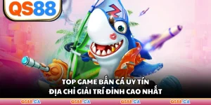 Top Game Bắn Cá Uy Tín - Địa Chỉ Giải Trí Đỉnh Cao Nhất