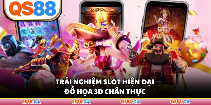 Trải nghiệm slot hiện đại đồ họa 3D chân thực