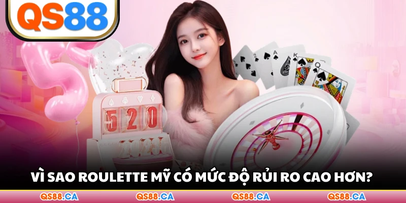 Vì sao Roulette Mỹ có mức độ rủi ro cao hơn?